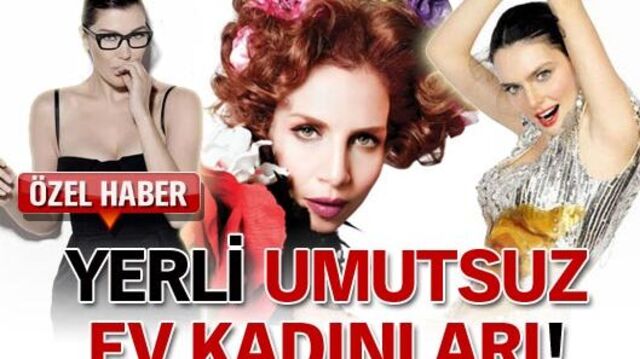 Yerli 'Umutsuz Ev Kadınları'