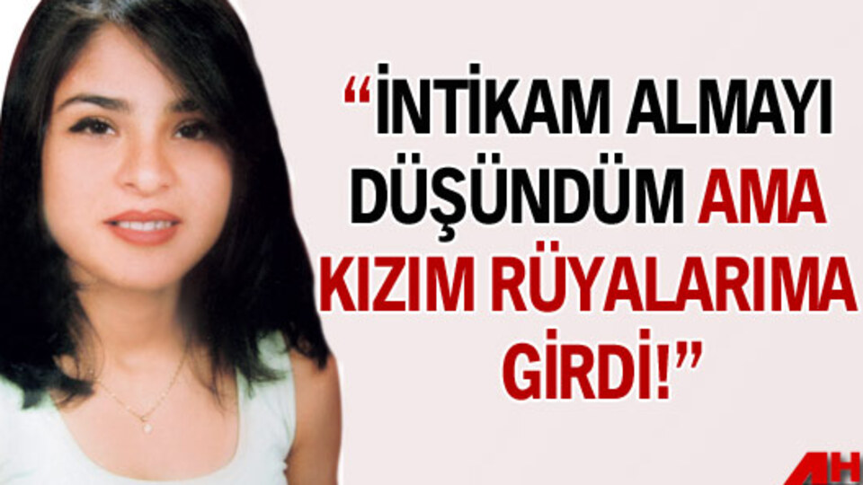 "İntikamı kendim alacaktım!"