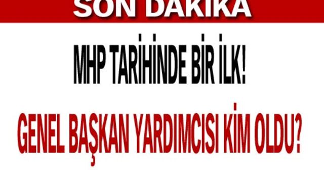 MHP tarihinde bir ilk!