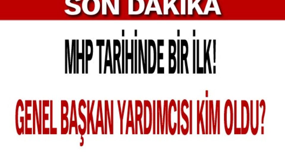 MHP tarihinde bir ilk!