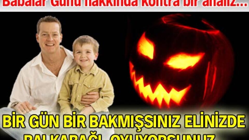 Babalar Günü hakkında kontra bir analiz ve yorumlar...