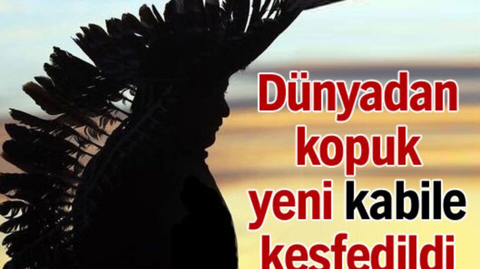 Yeni bir kabile keşfedildi