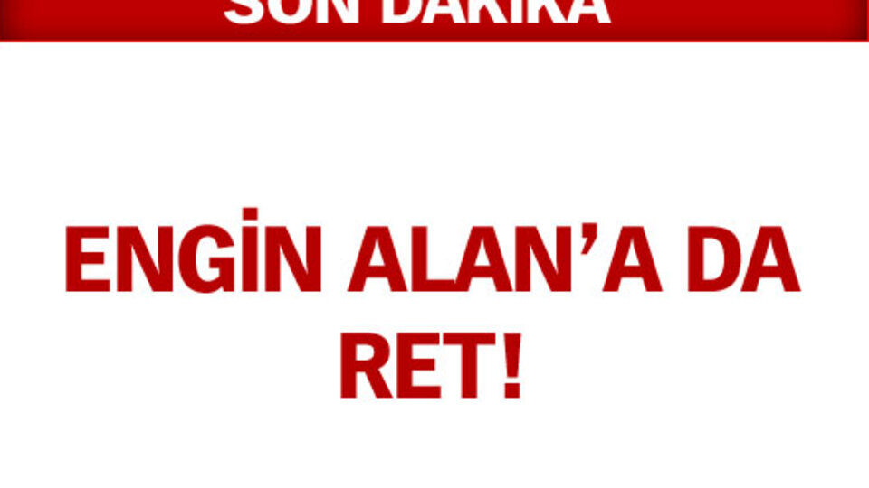 Engin Alan'a da ret!