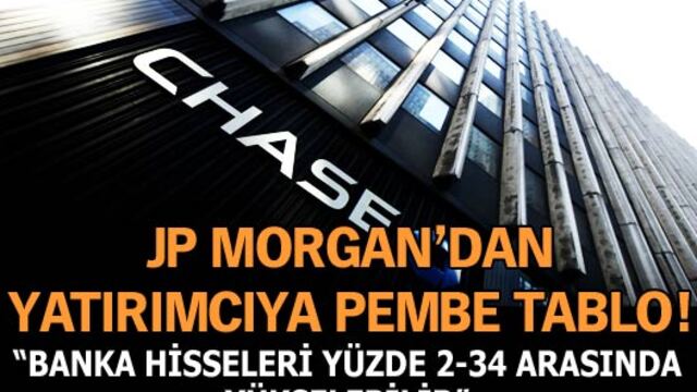JP Morgan'dan yatırımcıya pembe tablo