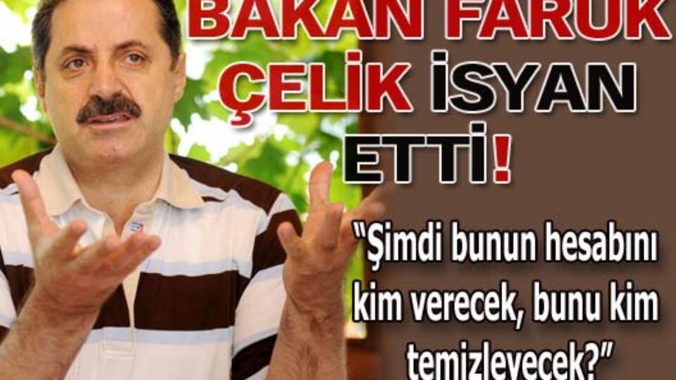 Bakan Faruk Çelik isyan etti!