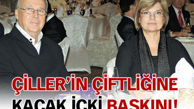 Çiller'in çiftliğine kaçak içki baskını!