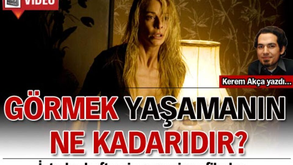 Görmek yaşamanın ne kadarıdır?