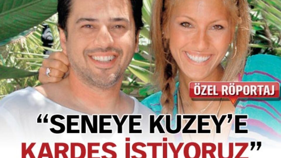 "Seneye Kuzey'e kardeş istiyoruz"
