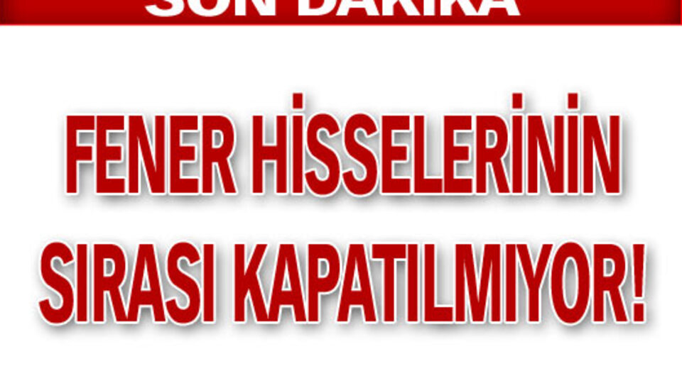 Fener hisseleri çakıldı!