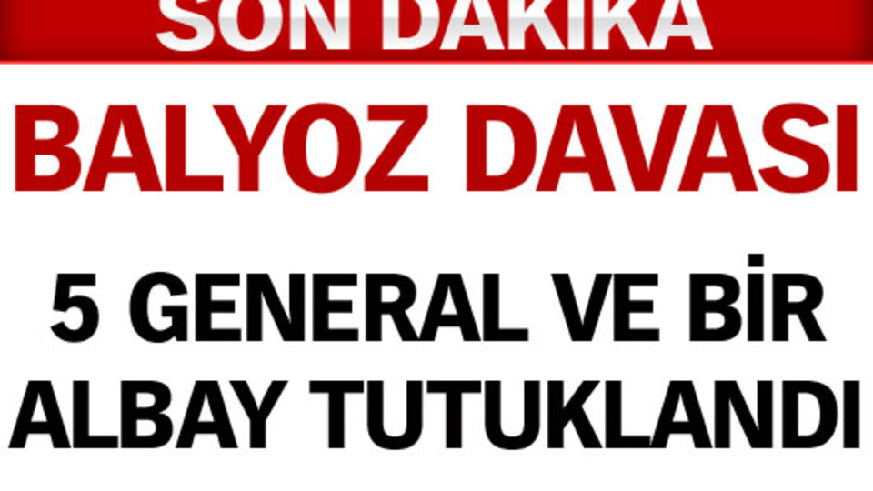 5 general ve 1 albay tutuklandı!