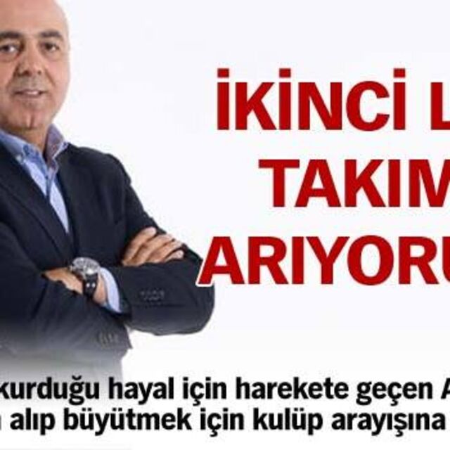 İkinci lig takımı arıyorum