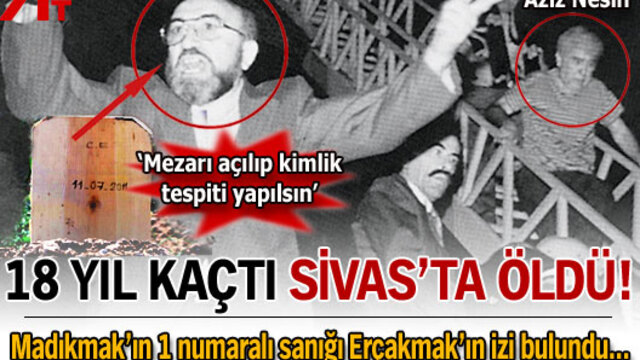18 yıl kaçtı Sivas'ta öldü!