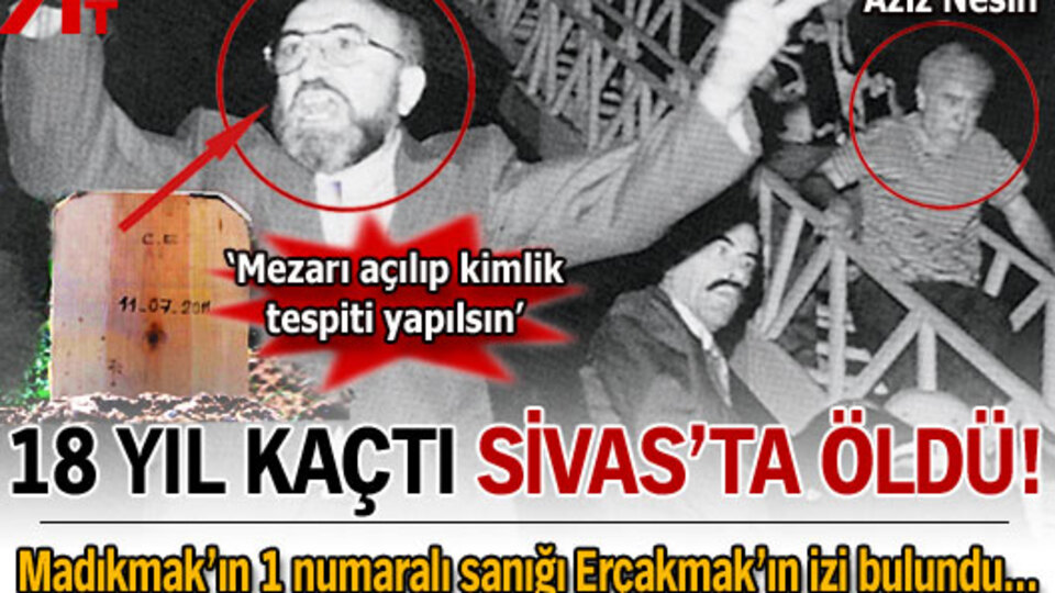 18 yıl kaçtı Sivas'ta öldü!