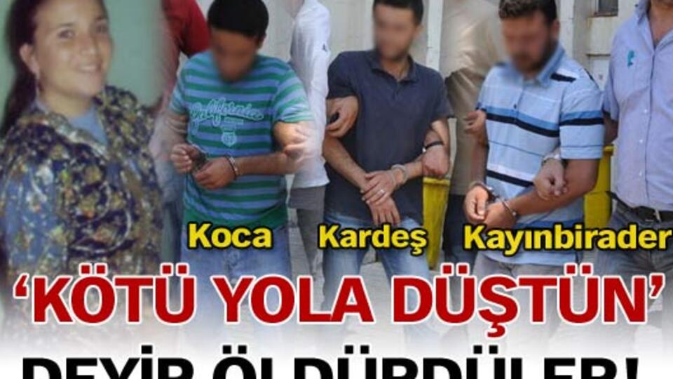 "Kötü yola düştün' deyip öldürdüler