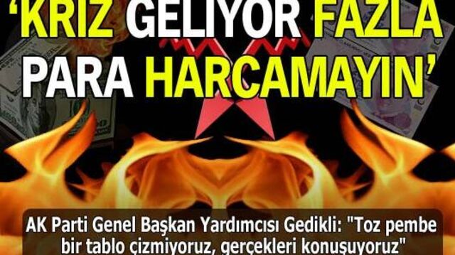 'Kriz geliyor, fazla para harcamayın'