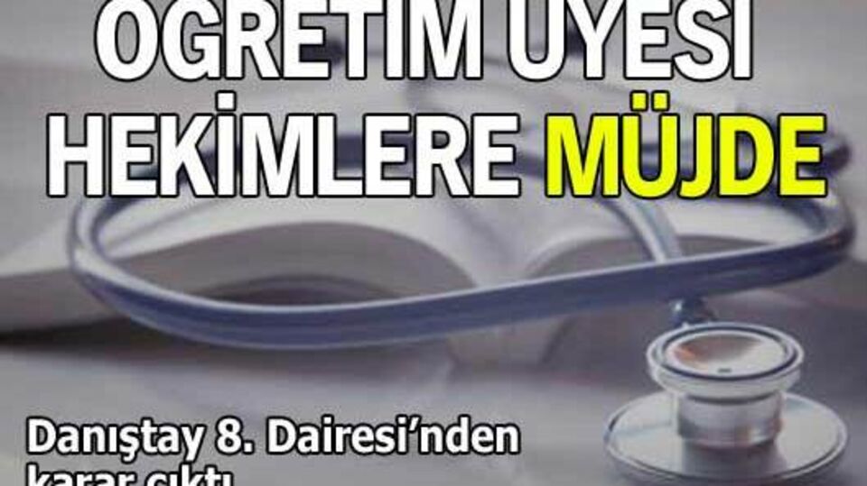 Danıştay'dan öğretim üyesi hekimlere müjdeli karar!