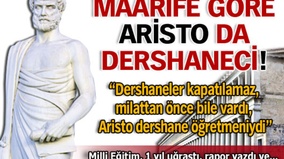 Maarife göre Aristo da dershaneci!