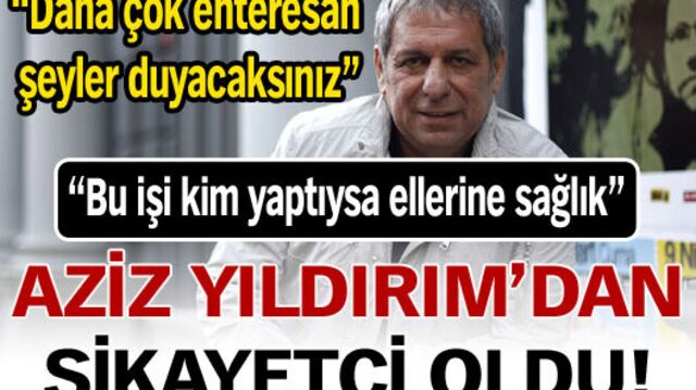 Yıldırım'dan şikayetçi oldu!