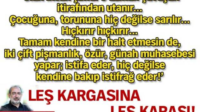 Leş kargasına leş karası!