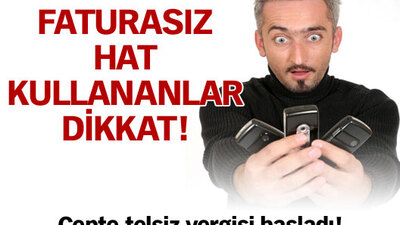 Faturasız hat kullananlar dikkat!