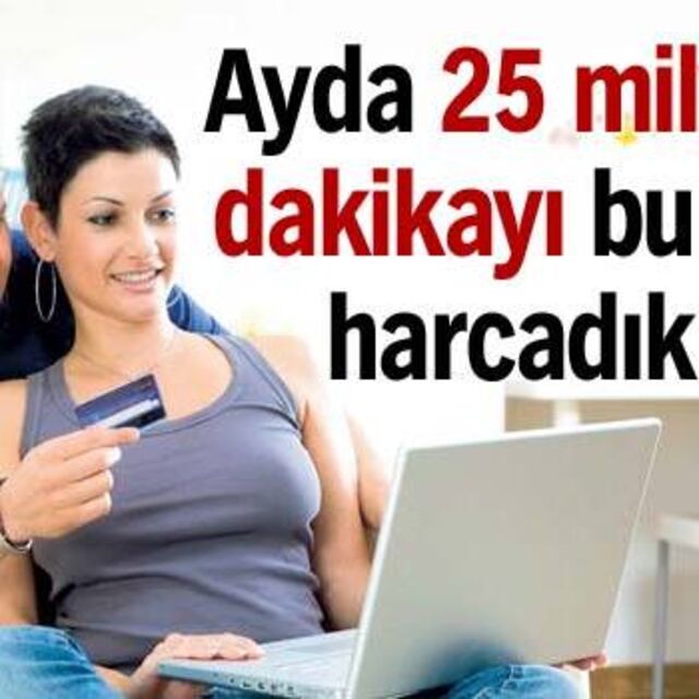 Ayda 25 milyon dakika