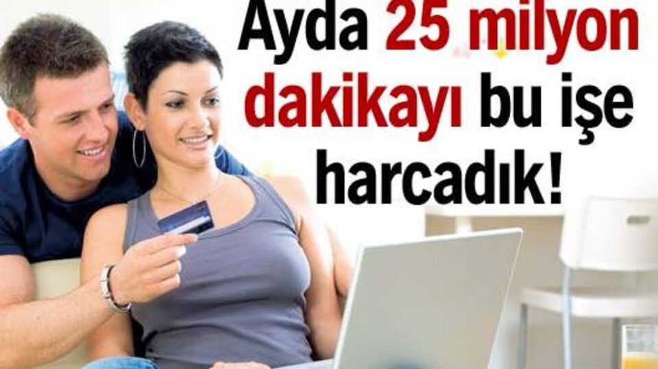 Ayda 25 milyon dakika