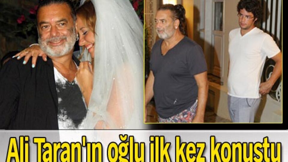 Ali Taran'ın oğlu ilk kez konuştu