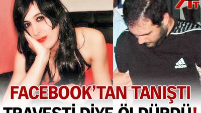 Tanıştığı kişiyi travesti diye öldürdü!
