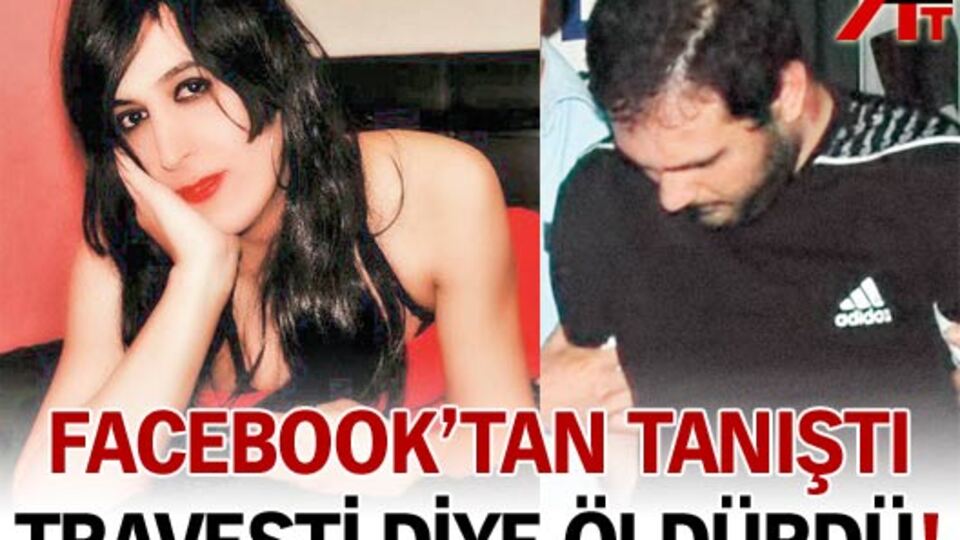 Tanıştığı kişiyi travesti diye öldürdü!