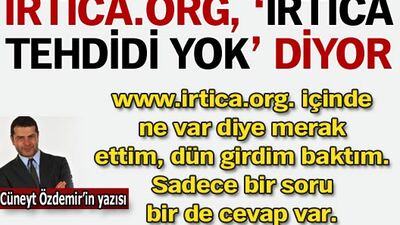 İrtica.org, 'İrtica tehdidi yok' diyor