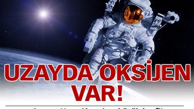 Uzayda oksijen var!