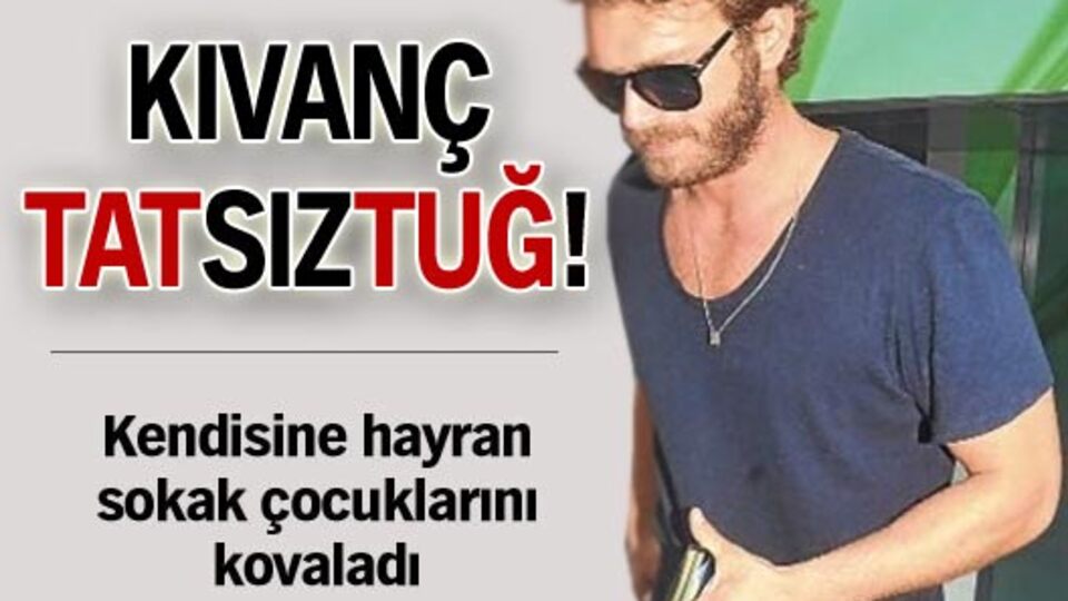 Kıvanç Tatsıztuğ!