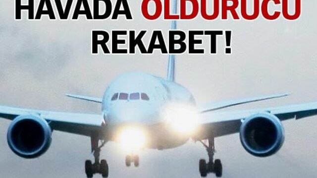 Havada öldürücü rekabet!