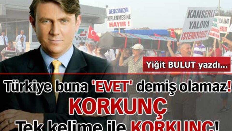 Türkiye buna 'EVET' demiş olamaz!