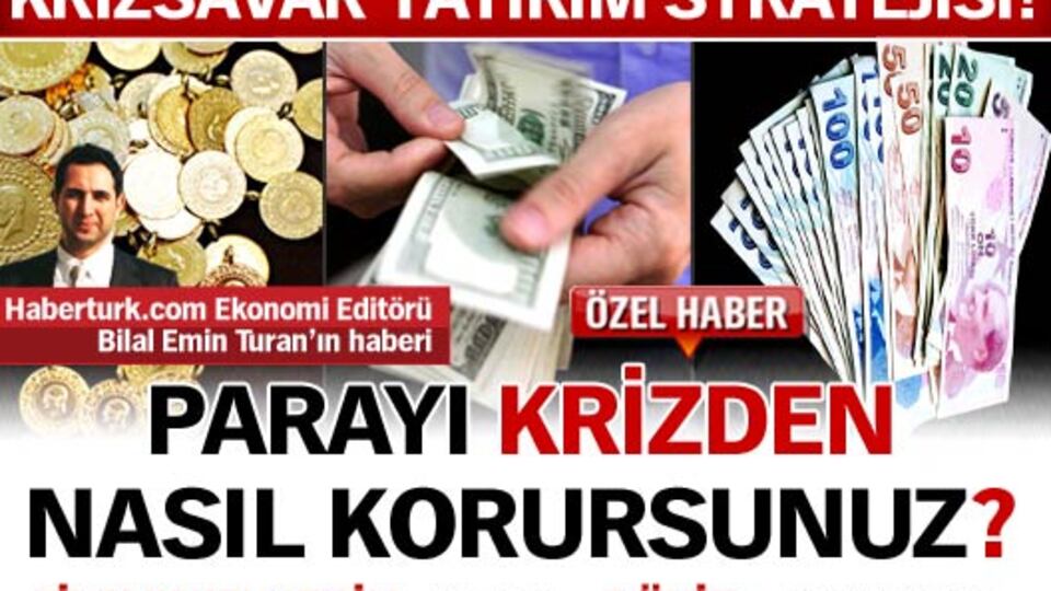 Paranızı krizden nasıl korursunuz?