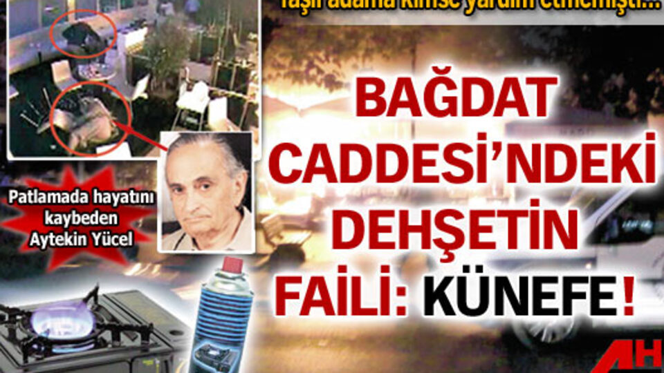 Bağdat Caddesi'ndeki dehşetin faili: Künefe!