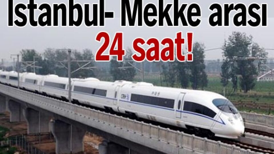 İstanbul- Mekke arası 24 saat!