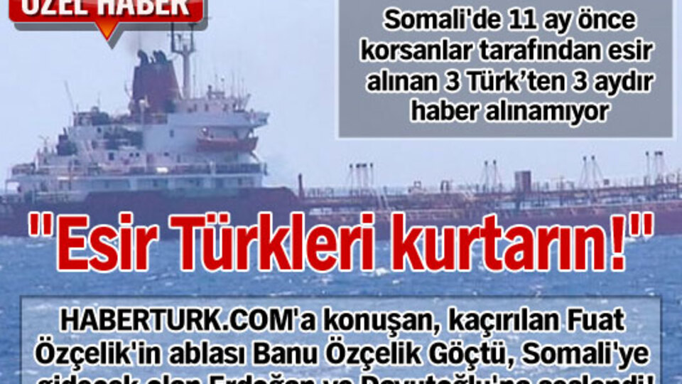 "Somali'deki esir Türkleri kurtarın"