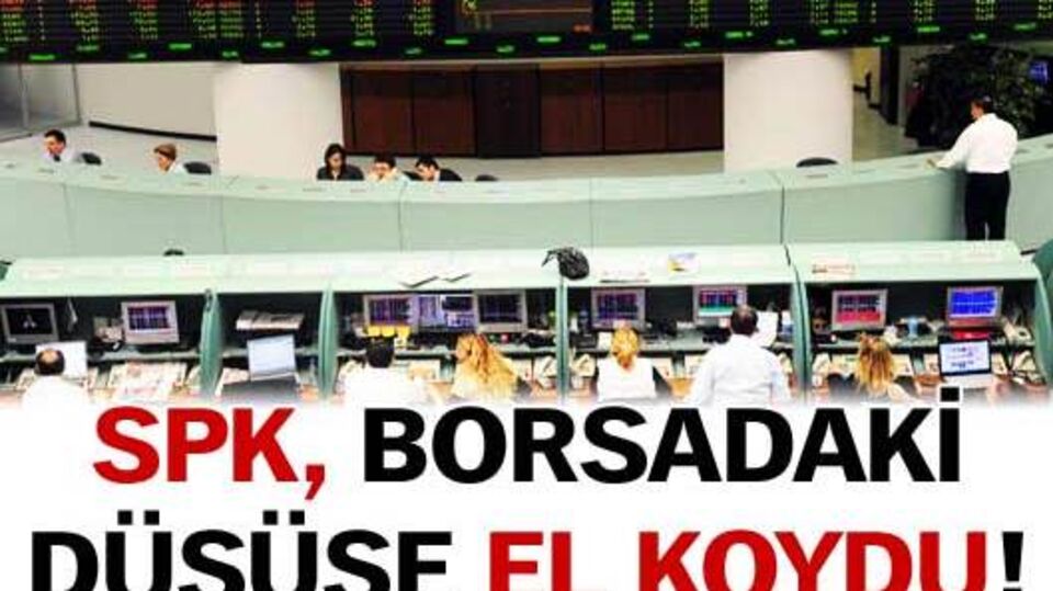 SPK, düşüşe el koydu!