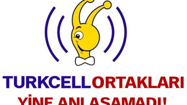 Turkcell ortakları yine anlaşamadı!