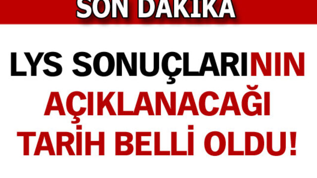 LYS tercih sonuçlarının açıklanacağı tarih!