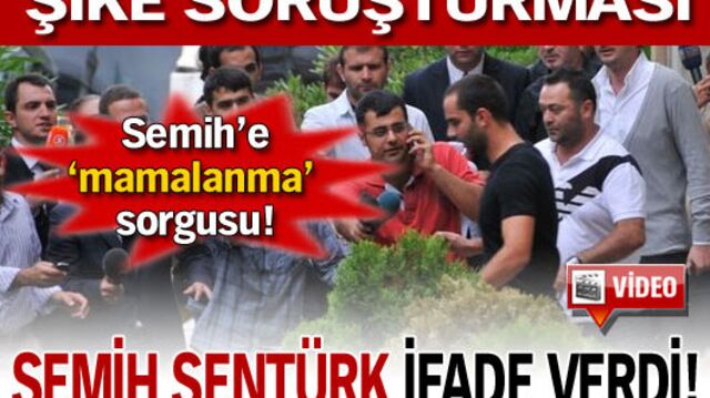 Semih Şentürk ifade verdi!