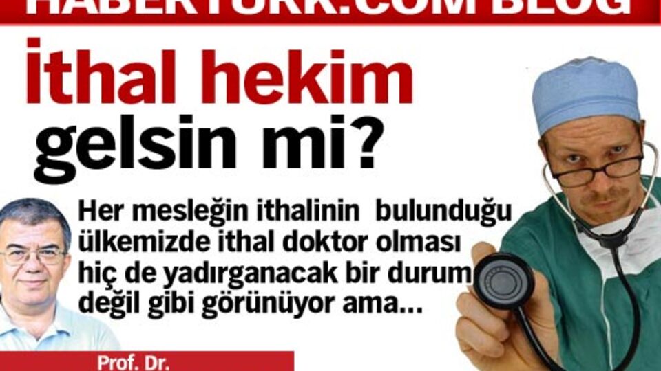 İthal hekim gelsin mi?