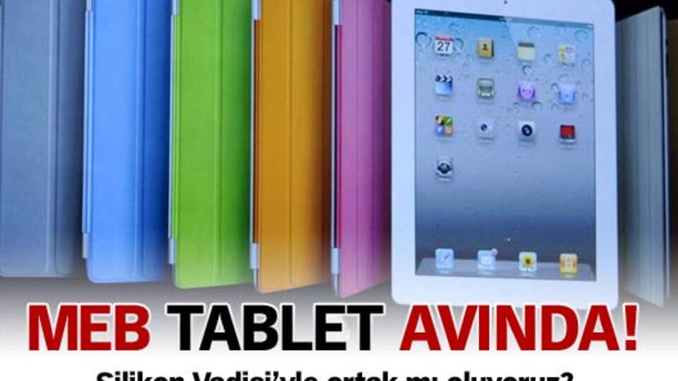 MEB, Silikon Vadisi'nde tablet avlayacak!