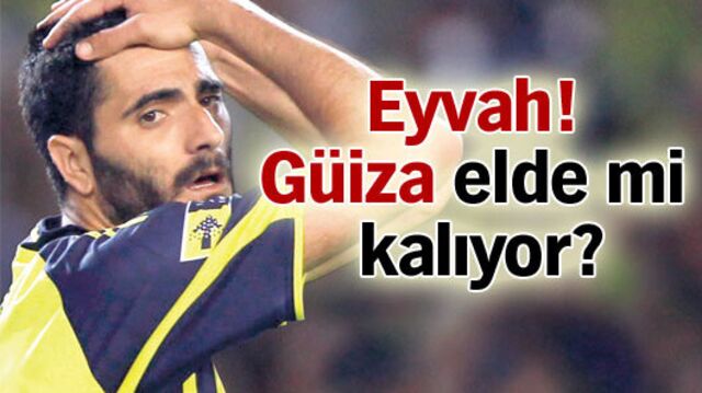 Eyvah! Güiza elde mi kalıyor?