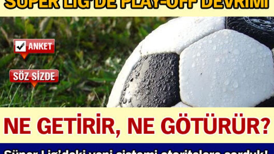 Play-off sistemi ne getirir ne götürür?