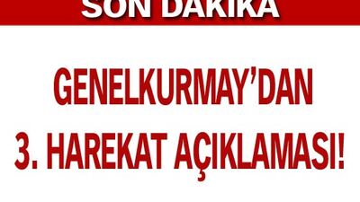 Genelkurmay'dan 3. harekat açıklaması