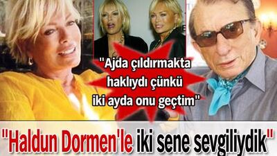 "Haldun Dormen'le iki sene sevgiliydik"