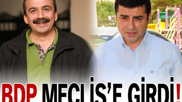 BDP, Meclis'e girdi!