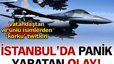 İstanbul'da panik yaratan olay!